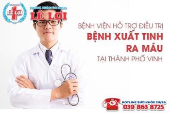 Bệnh viện hỗ trợ điều trị bệnh xuất tinh ra máu tại Nghệ An